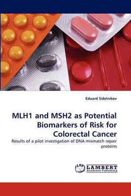 Mlh1 and Msh2 as Potential Biomarkers of Risk for Colorectal Cancer (Paperback)