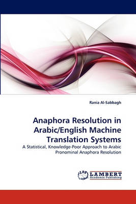 Anaphora Resolution in Arabic/English Machine Translation Systems (Paperback)