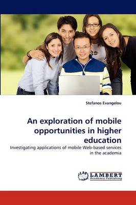 An Exploration of Mobile Opportunities in Higher Education (Paperback)