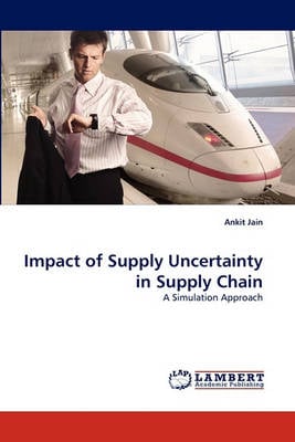 Impact of Supply Uncertainty in Supply Chain (Paperback)