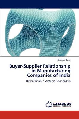 Buyer-Supplier Relationship in Manufacturing Companies of India (Paperback)