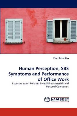 Human Perception, SBS Symptoms and Performance of Office Work (Paperback)