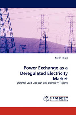 Power Exchange as a Deregulated Electricity Market (Paperback)