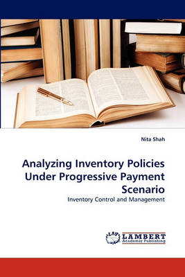 Analyzing Inventory Policies Under Progressive Payment Scenario (Paperback)