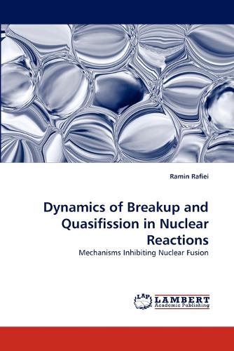 Dynamics of Breakup and Quasifission in Nuclear Reactions (Paperback)