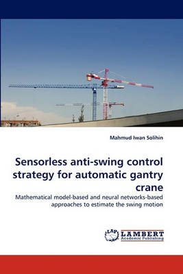 Sensorless Anti-Swing Control Strategy for Automatic Gantry Crane (Paperback)