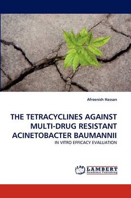 The Tetracyclines Against Multi-Drug Resistant Acinetobacter Baumannii (Paperback)