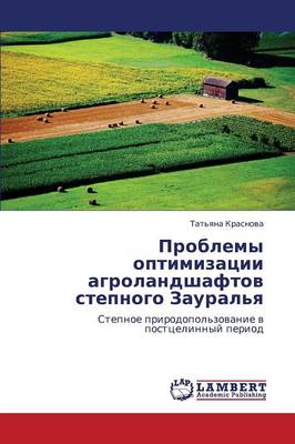 Problemy Optimizatsii Agrolandshaftov Stepnogo Zaural'ya (Paperback)