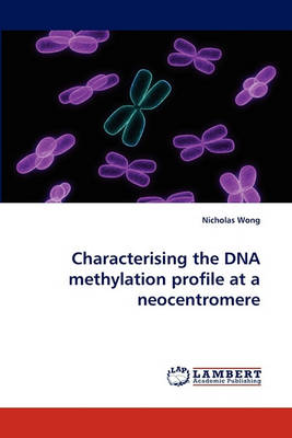 Characterising the DNA Methylation Profile at a Neocentromere (Paperback)