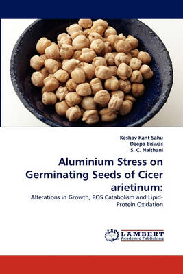 Aluminium Stress on Germinating Seeds of Cicer Arietinum (Paperback)