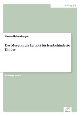 Das Museum ALS Lernort Fur Lernbehinderte Kinder (Paperback)