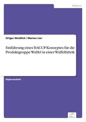 Einfuhrung Eines Haccp-Konzeptes Fur Die Produktgruppe Waffel in Einer Waffelfabrik (Paperback)