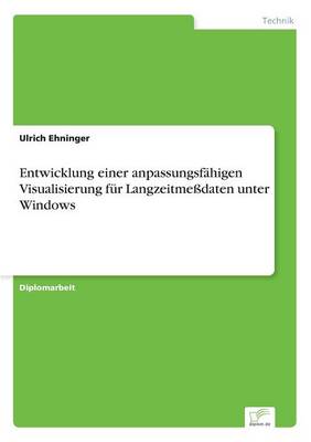 Entwicklung Einer Anpassungsfahigen Visualisierung Fur Langzeitmedaten Unter Windows (Paperback)