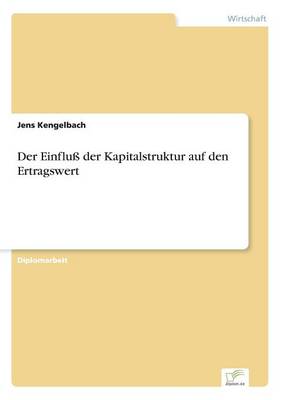 Der Einflu Der Kapitalstruktur Auf Den Ertragswert (Paperback)