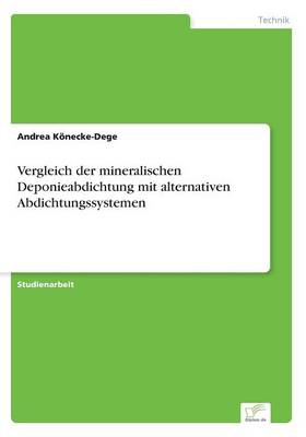 Vergleich Der Mineralischen Deponieabdichtung Mit Alternativen Abdichtungssystemen (Paperback)