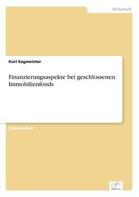 Finanzierungsaspekte Bei Geschlossenen Immobilienfonds (Paperback)