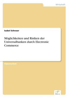 Moglichkeiten Und Risiken Der Universalbanken Durch Electronic Commerce (Paperback)