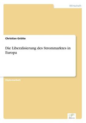 Die Liberalisierung Des Strommarktes in Europa (Paperback)