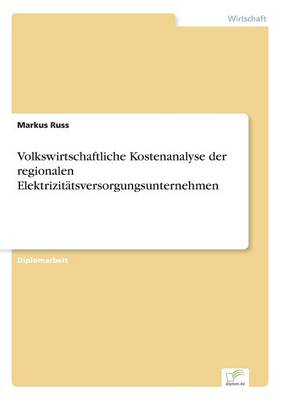 Volkswirtschaftliche Kostenanalyse Der Regionalen Elektrizitatsversorgungsunternehmen (Paperback)