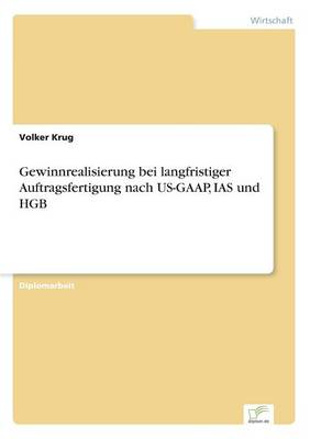 Gewinnrealisierung bei langfristiger Auftragsfertigung nach US-GAAP, IAS und HGB (Paperback)
