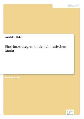 Eintrittsstrategien in Den Chinesischen Markt (Paperback)