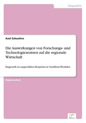 Die Auswirkungen Von Forschungs- Und Technologiezentren Auf Die Regionale Wirtschaft (Paperback)
