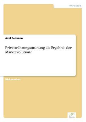 Privatwahrungsordnung als Ergebnis der Marktevolution? (Paperback)