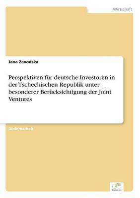 Perspektiven fur deutsche Investoren in der Tschechischen Republik unter besonderer Berucksichtigung der Joint Ventures (Paperback)