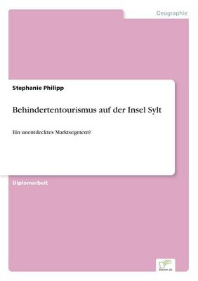 Behindertentourismus auf der Insel Sylt: Ein unentdecktes Marktsegment? (Paperback)