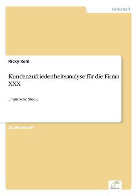 Kundenzufriedenheitsanalyse Fur Die Firma XXX (Paperback)