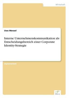 Interne Unternehmenskommunikation ALS Entscheidungsbereich Einer Corporate Identity-Strategie (Paperback)