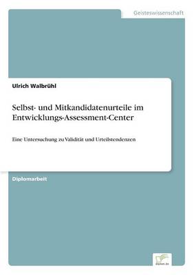Selbst- Und Mitkandidatenurteile Im Entwicklungs-Assessment-Center (Paperback)