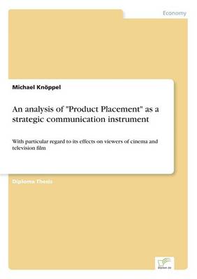 An Analysis of Product Placement as a Strategic Communication Instrument (Paperback)