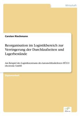 Reorganisation Im Logistikbereich Zur Verringerung Der Durchlaufzeiten Und Lagerbest nde (Paperback)