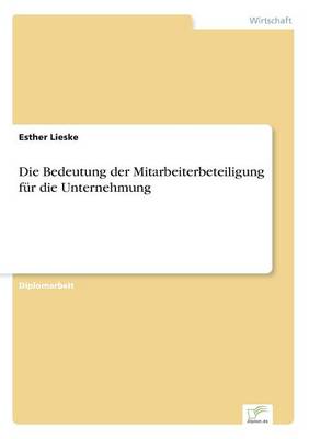 Die Bedeutung Der Mitarbeiterbeteiligung Fur Die Unternehmung (Paperback)