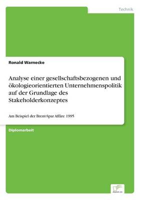 Analyse Einer Gesellschaftsbezogenen Und Okologieorientierten Unternehmenspolitik Auf Der Grundlage Des Stakeholderkonzeptes (Paperback)