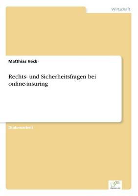 Rechts- Und Sicherheitsfragen Bei Online-Insuring (Paperback)