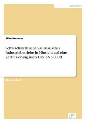 Schwachstellenanalyse Russischer Industriebetriebe in Hinsicht Auf Eine Zertifizierung Nach Din En 9000ff. (Paperback)