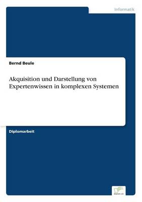 Akquisition und Darstellung von Expertenwissen in komplexen Systemen (Paperback)