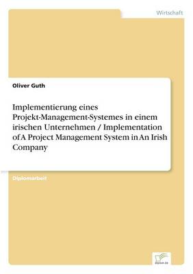 Implementierung Eines Projekt-Management-Systemes in Einem Irischen Unternehmen / Implementation of a Project Management System in an Irish Company (Paperback)