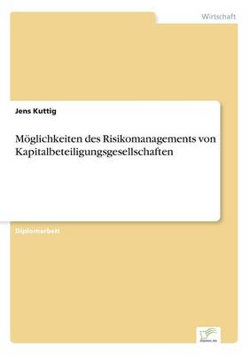 M glichkeiten Des Risikomanagements Von Kapitalbeteiligungsgesellschaften (Paperback)
