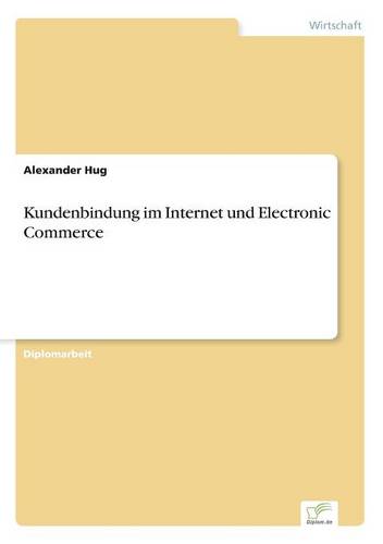 Kundenbindung Im Internet Und Electronic Commerce (Paperback)