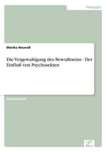 Die Vergewaltigung Des Bewu tseins - Der Einflu Von Psychosekten (Paperback)