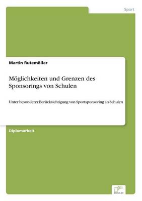 Moglichkeiten Und Grenzen Des Sponsorings Von Schulen (Paperback)