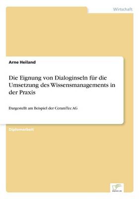 Die Eignung Von Dialoginseln Fur Die Umsetzung Des Wissensmanagements in Der Praxis (Paperback)