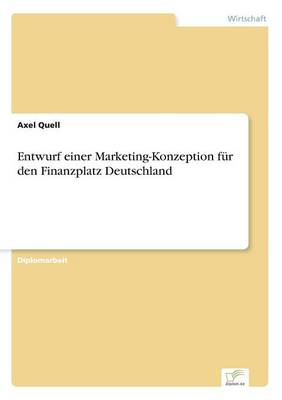 Entwurf Einer Marketing-Konzeption Fur Den Finanzplatz Deutschland (Paperback)
