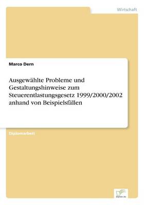Ausgewahlte Probleme und Gestaltungshinweise zum Steuerentlastungsgesetz 1999/2000/2002 anhand von Beispielsfallen (Paperback)