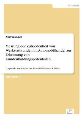 Messung Der Zufriedenheit Von Werkstattkunden Im Automobilhandel Zur Erkennung Von Kundenbindungspotentialen (Paperback)