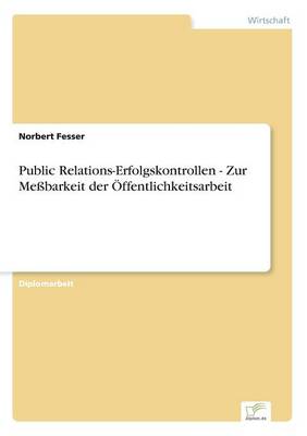 Public Relations-Erfolgskontrollen - Zur Messbarkeit Der OEffentlichkeitsarbeit (Paperback)