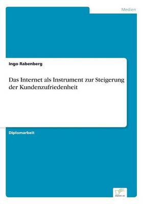Das Internet ALS Instrument Zur Steigerung Der Kundenzufriedenheit (Paperback)